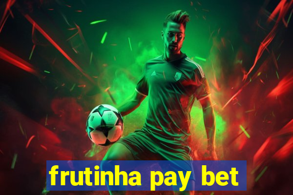 frutinha pay bet